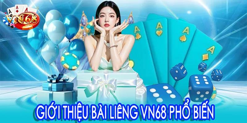 Giới thiệu Bài Liêng VN68 phổ biến
