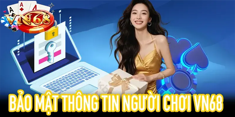 Chính sách bảo mật cá nhân VN68 đảm bảo an toàn