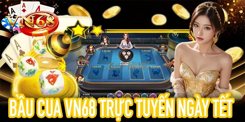 Trải nghiệm Bầu Cua VN68 online minh bạch và an toàn