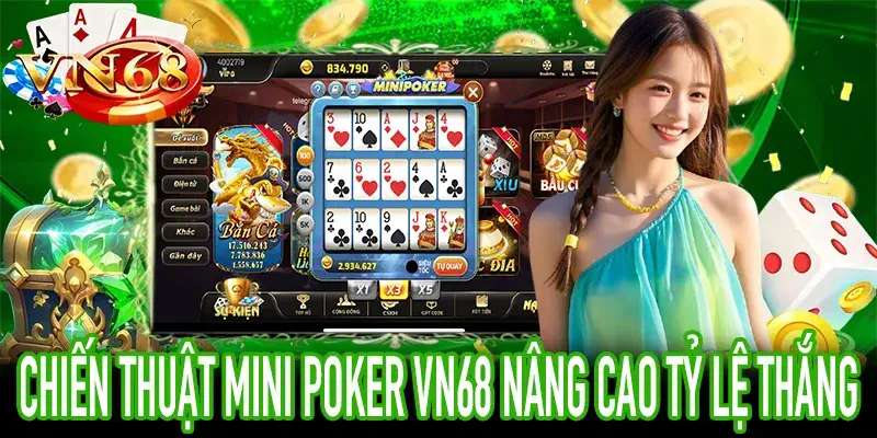 Áp dụng chiến thuật Mini Poker VN68 để nâng cao chiến thắng