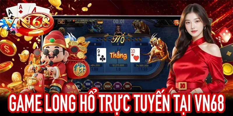 So sánh Game Long Hổ truyền thống và VN68 minh bạch