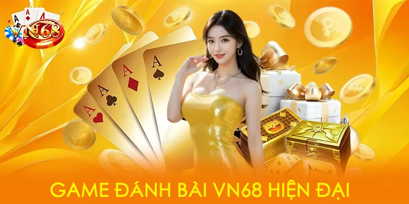 Game đánh bài VN68 hiện đại