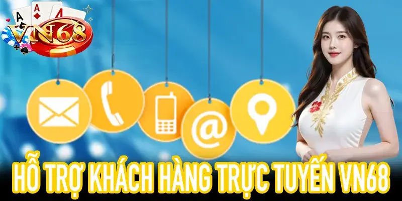 Hỗ trợ khách hàng VN68 nhanh chóng, thông tin liên hệ rõ ràng