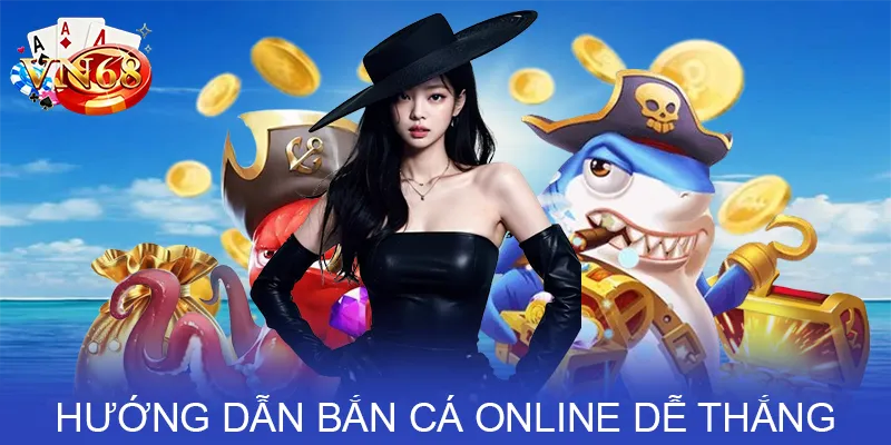 hướng dẫn bắn cá online dễ thắng