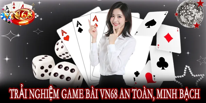 Trải nghiệm game bài VN68 an toàn, minh bạch
