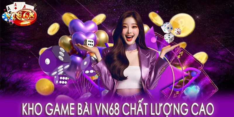 Kho game bài VN68 chất lượng cao