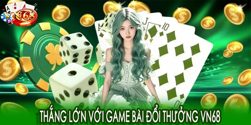 Mẹo chơi riêng từng game bài đổi thưởng VN68