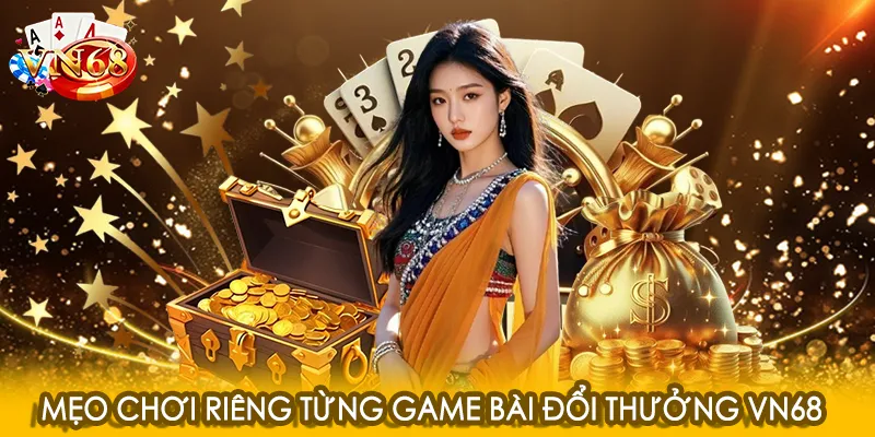 Bí kíp riêng cho từng trò VN68