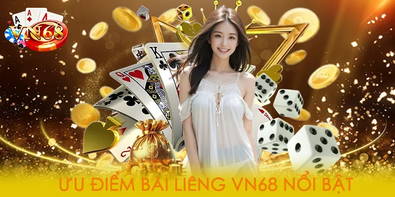 Ưu điểm Bài Liêng VN68 nổi bật