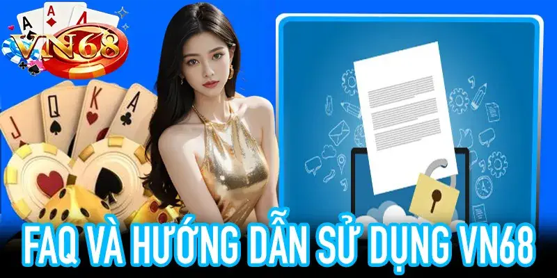 Giải đáp FAQ VN68: mật khẩu, tài khoản và rút tiền nhanh
