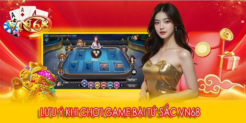 Lưu ý khi chơi game bài tứ sắc VN68