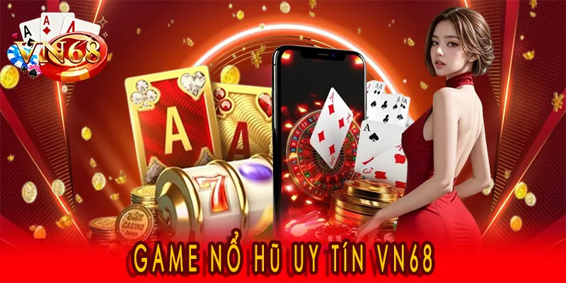 game nổ hũ uy tín VN68