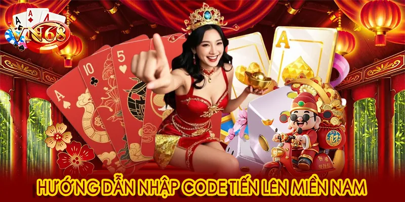 Hướng dẫn nhập code tiến lên miền nam