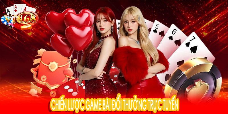 Chiến lược game bài đổi thưởng trực tuyến
