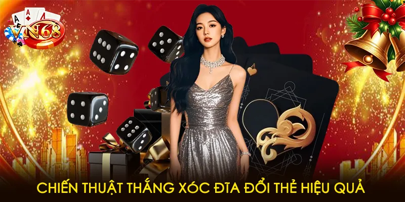 Chiến thuật thắng xóc đĩa đổi thẻ hiệu quả