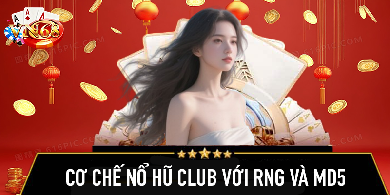 Cơ chế nổ hũ club với RNG và MD5