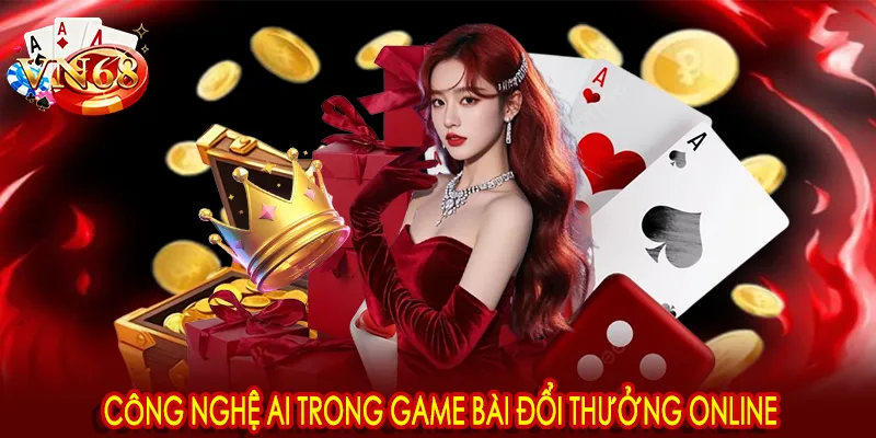 Công nghệ AI trong game bài đổi thưởng online