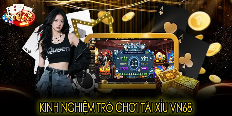 Kinh nghiệm trò chơi tài xỉu VN68