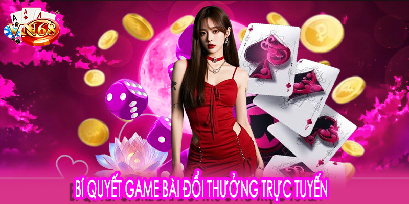 Bí quyết game bài đổi thưởng trực tuyến