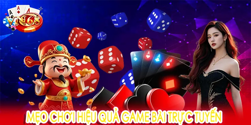 Mẹo chơi hiệu quả game bài trực tuyến