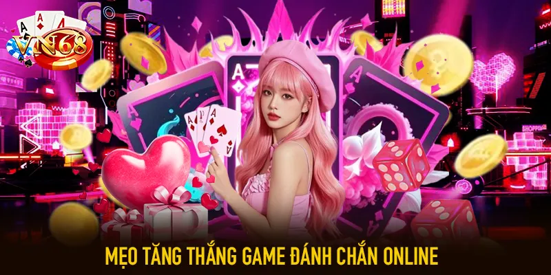 Mẹo tăng thắng game đánh chắn online
