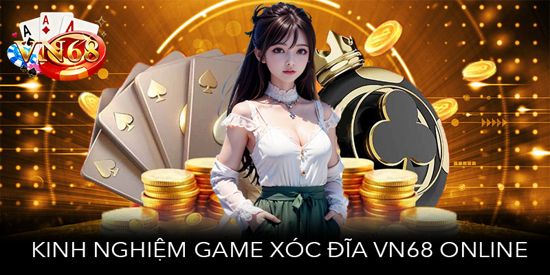 Kinh nghiệm game xóc đĩa VN68 online