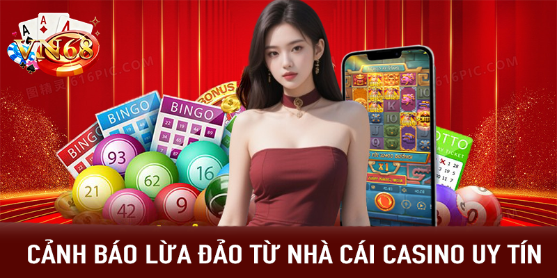 Cảnh báo lừa đảo từ nhà cái casino uy tín