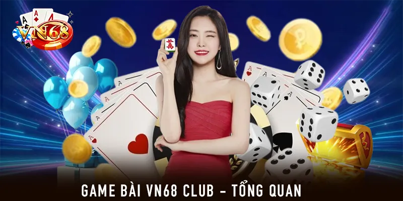 Game bài VN68 club - Tổng quan
