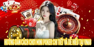 Hình ảnh hướng dẫn cách chơi Mini Poker cơ bản tại VN68