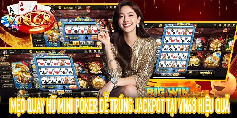 Hình minh họa mẹo quay hũ Mini Poker tại VN68 hiệu quả