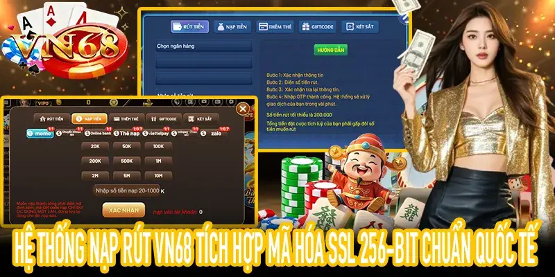 Bảo mật giao dịch nạp rút VN68 chống gian lận và đánh cắp dữ liệu