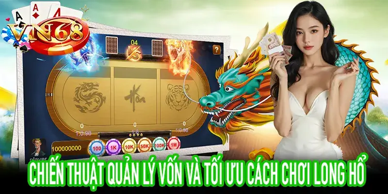 Tối ưu chiến thuật và quản lý vốn khi chơi Long Hổ